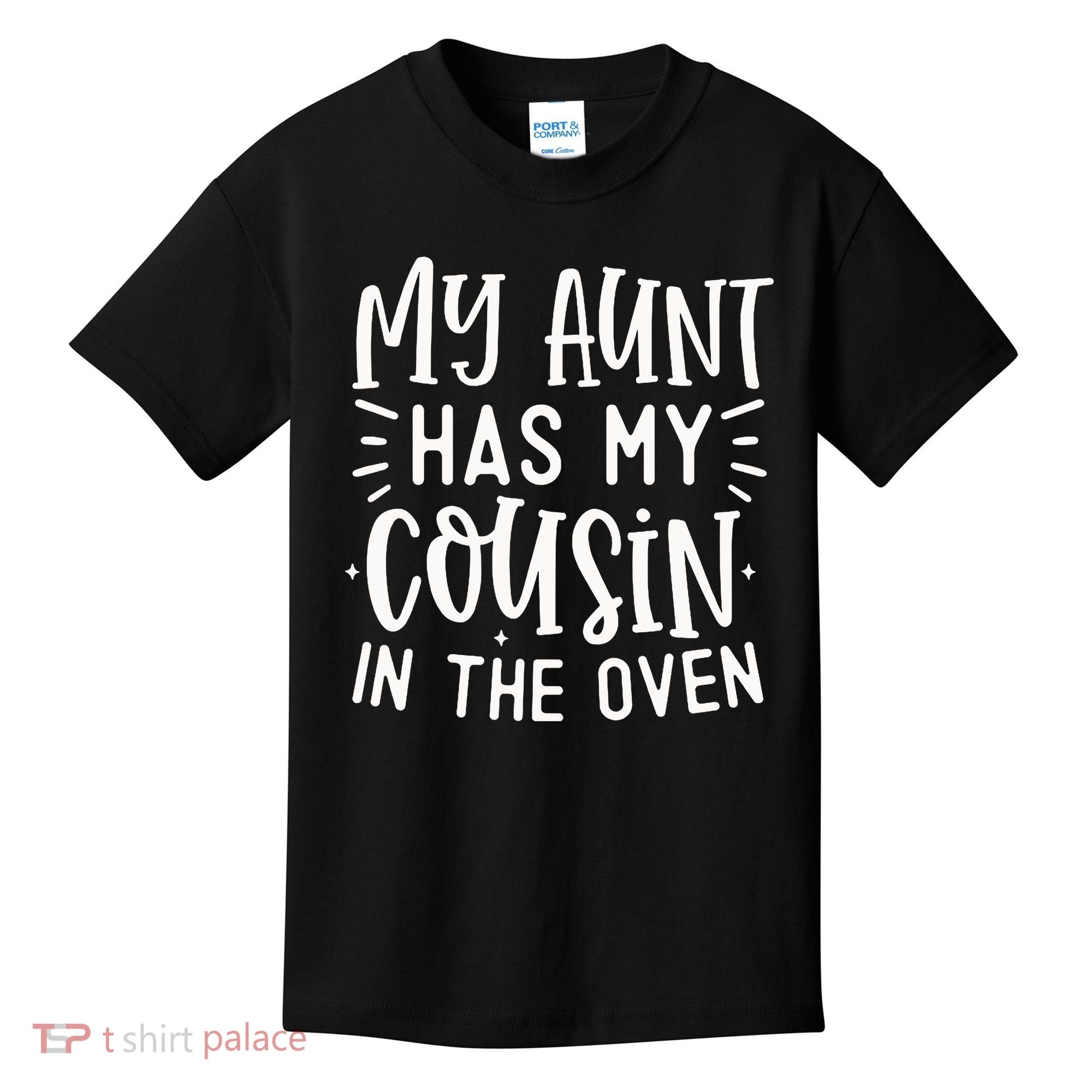 My Aunt Has My Cousin In The Oven Kids T-Shirt