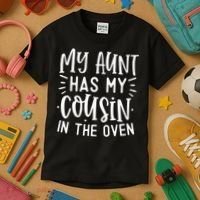 My Aunt Has My Cousin In The Oven Kids T-Shirt thumb 3