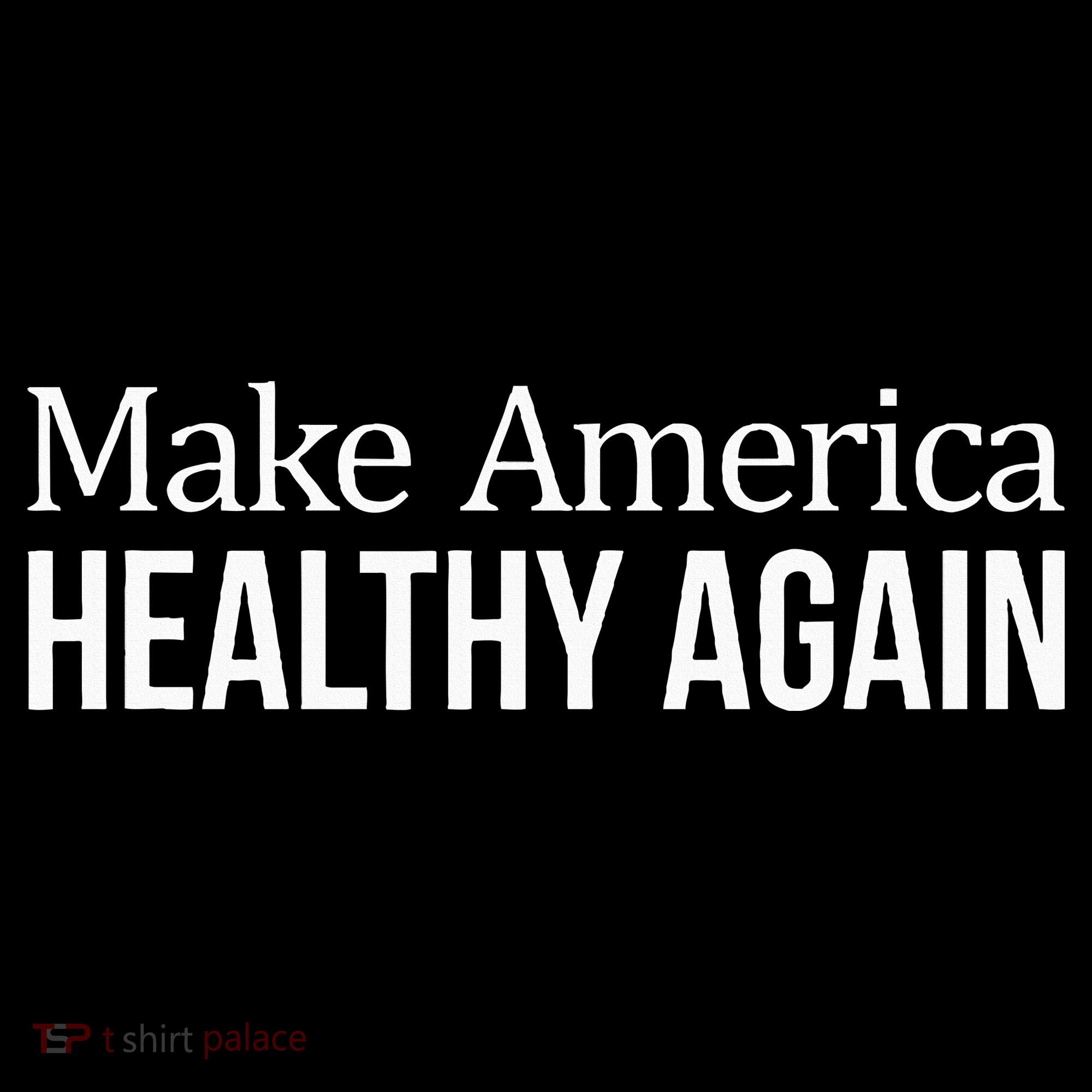 Make America Healthy Again T-Shirt