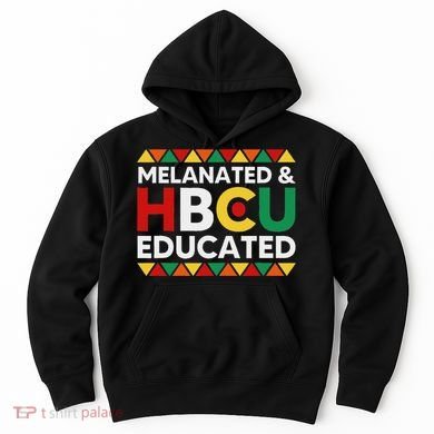 Melanated And Hbcu Educated Historical Black College Alumni Hoodie