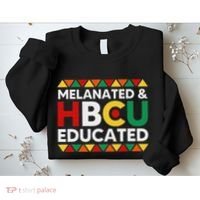 Melanated And Hbcu Educated Historical Black College Alumni Sweatshirt thumb 2