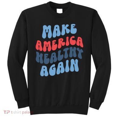 Make America Healthy Again Maha Sweatshirt