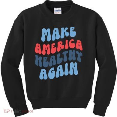 Make America Healthy Again Maha Kids Sweatshirt