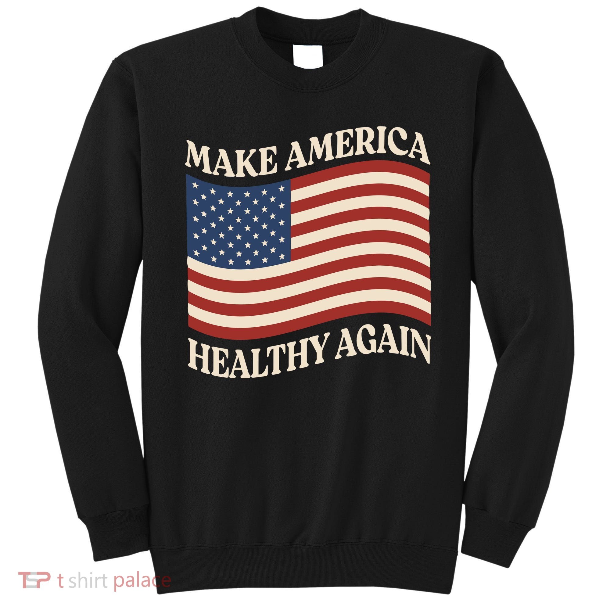 Make America Healthy Again Sweatshirt