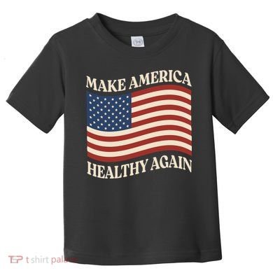 Make America Healthy Again Toddler T-Shirt