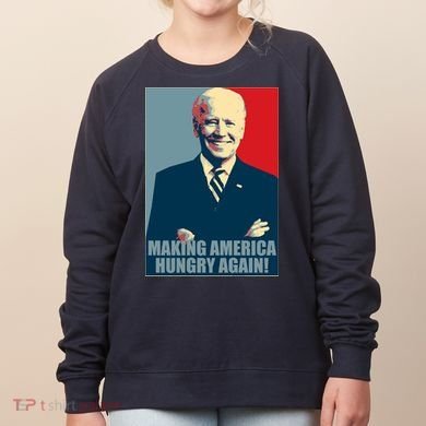 Making America Hungry Again Anti Joe Biden Women's Sweatshirt