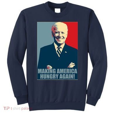 Making America Hungry Again Anti Joe Biden Sweatshirt