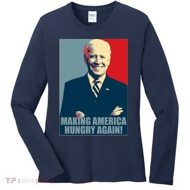 Making America Hungry Again Anti Joe Biden Women's Long Sleeve Shirt