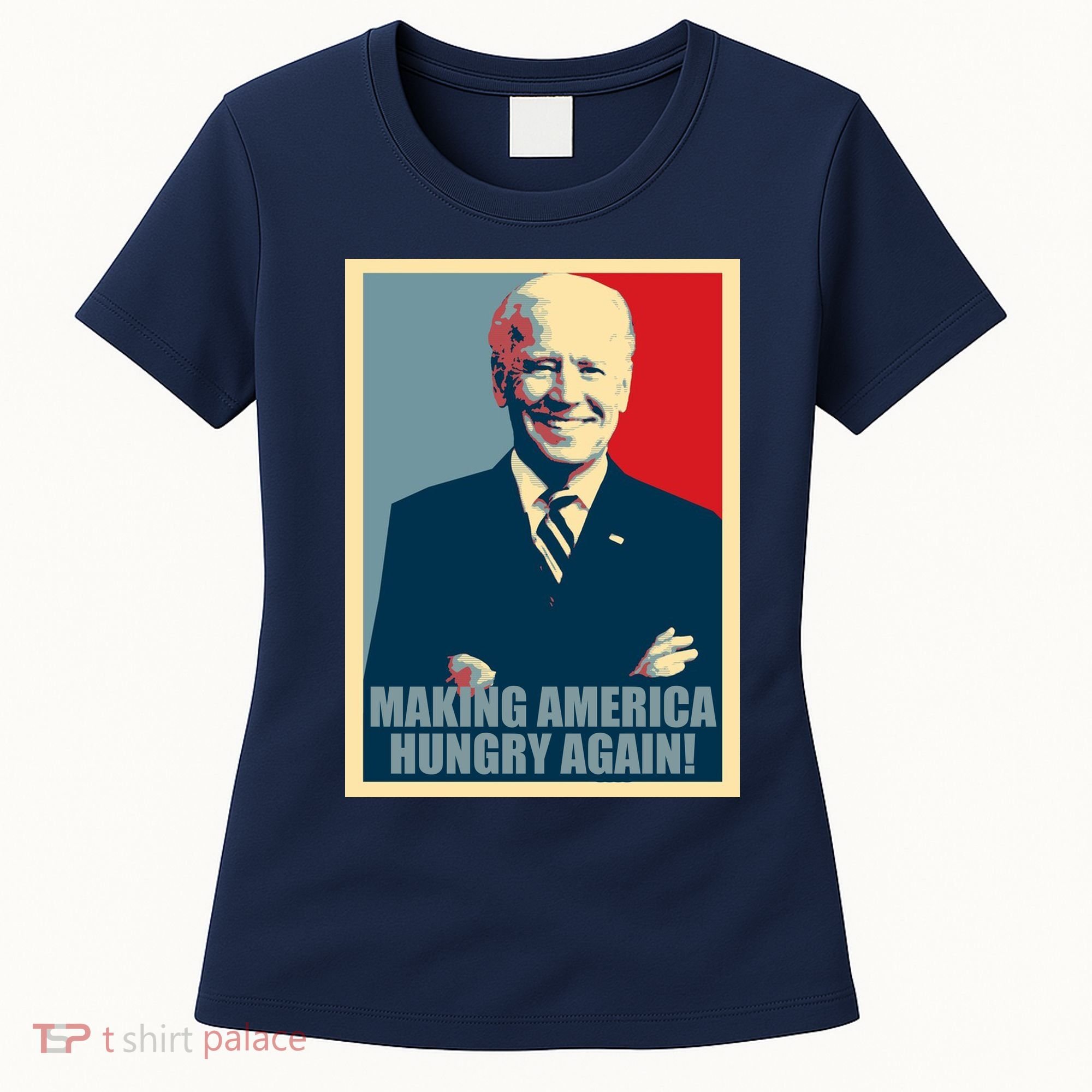 Making America Hungry Again Anti Joe Biden Women's T-Shirt