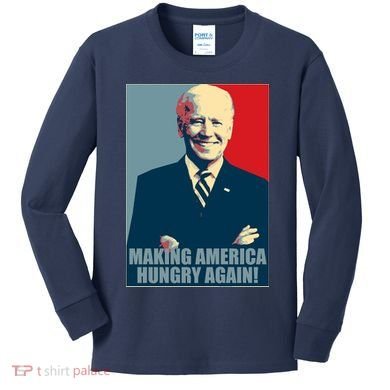 Making America Hungry Again Anti Joe Biden Kids Long Sleeve Shirt