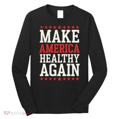 Make America Healthy Again Long Sleeve Shirt