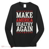 Make America Healthy Again Long Sleeve Shirt thumb 0