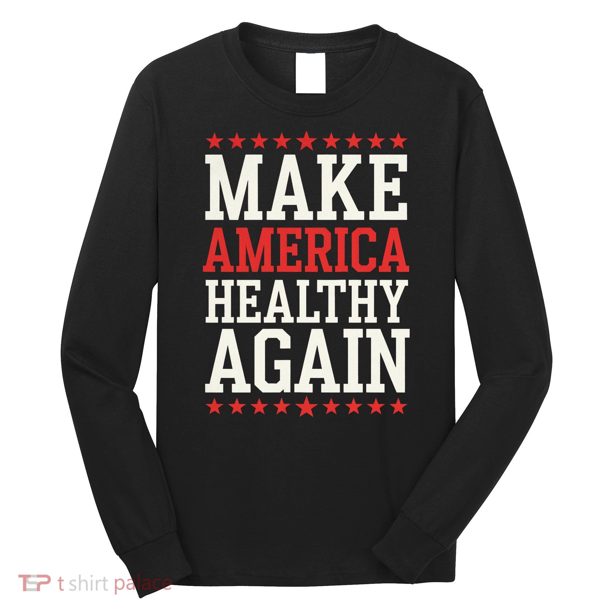 Make America Healthy Again Long Sleeve Shirt