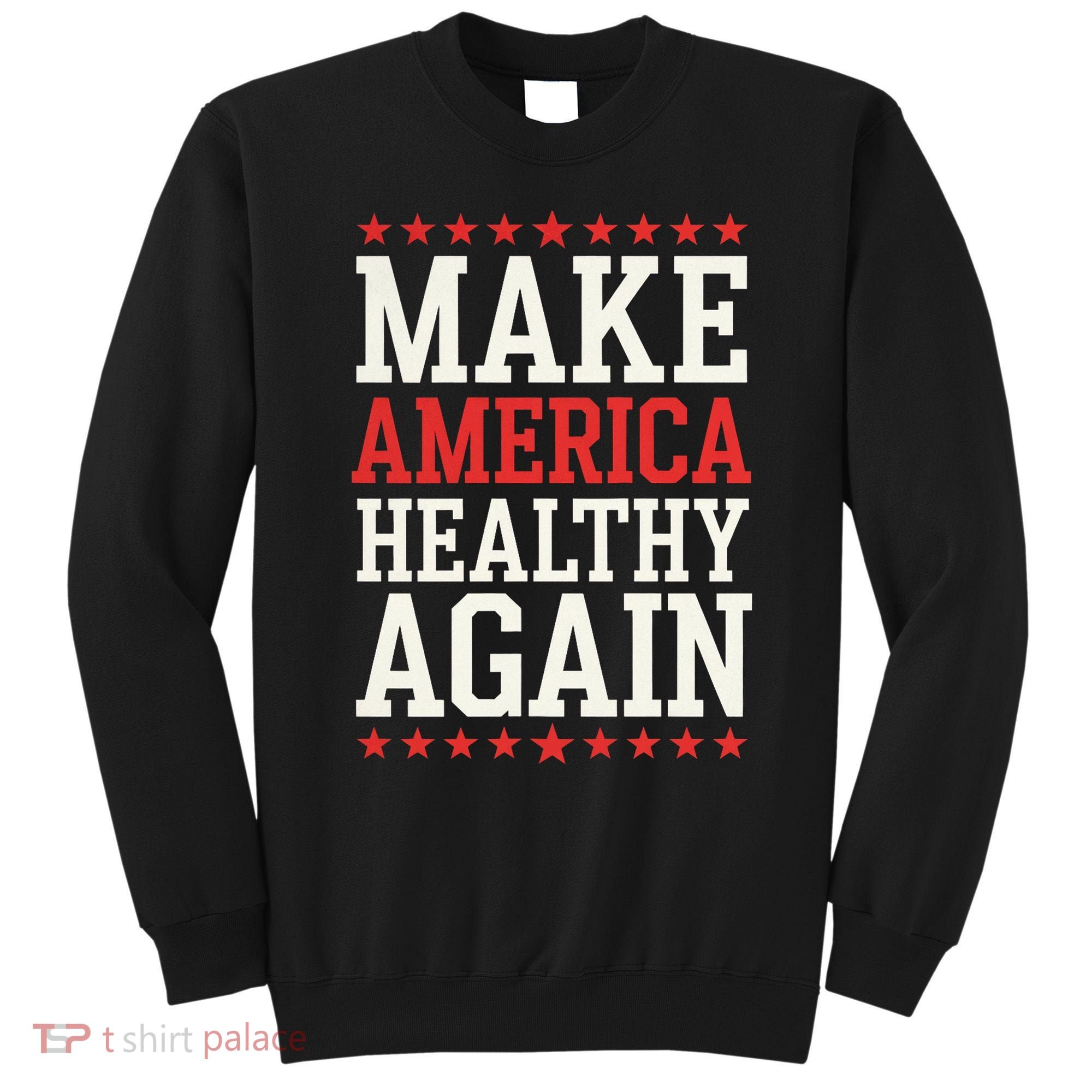 Make America Healthy Again Sweatshirt