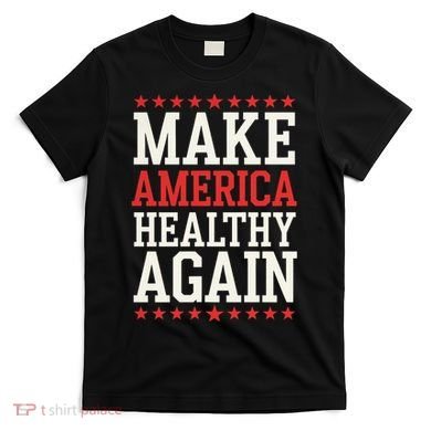 Make America Healthy Again T-Shirt