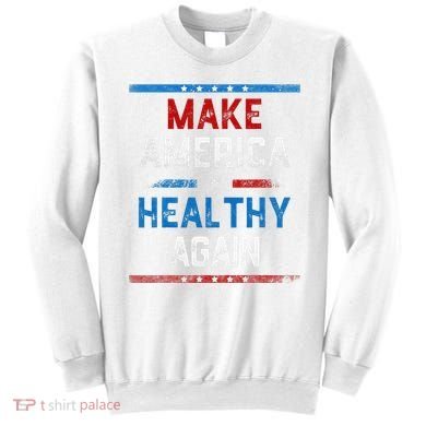 Make America Healthy Again Sweatshirt