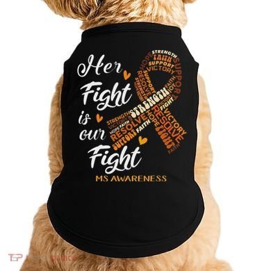 Ms Awareness Her Fight Is Our Fight Doggie Tank