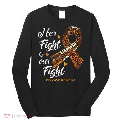 Ms Awareness Her Fight Is Our Fight Long Sleeve Shirt