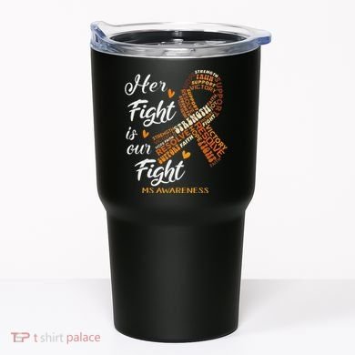 Ms Awareness Her Fight Is Our Fight Tumbler