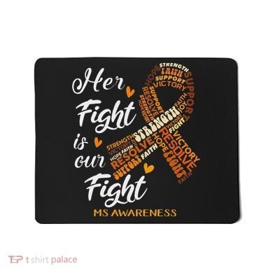 Ms Awareness Her Fight Is Our Fight Mousepad