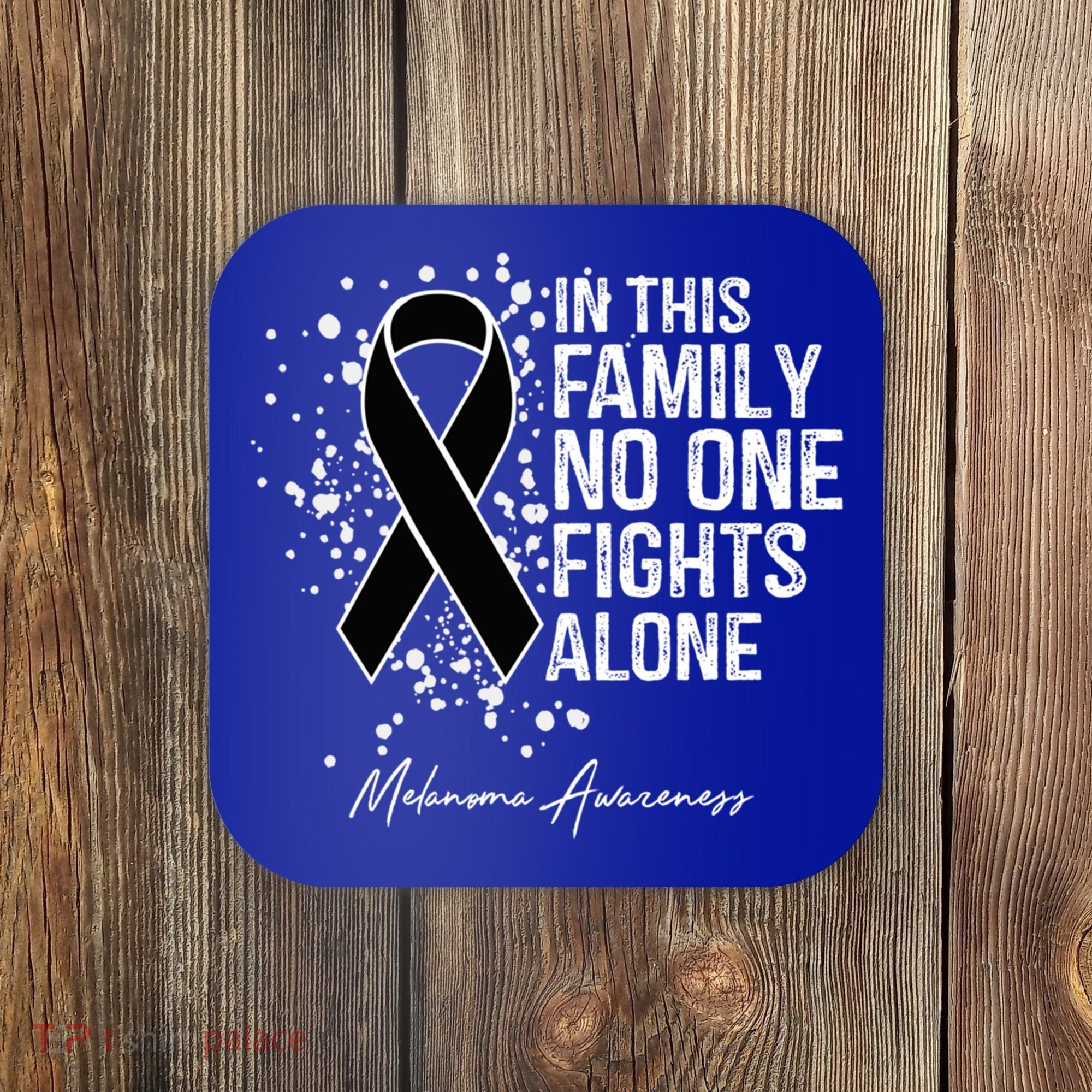 Melanoma Awareness In This Family No One Fights Alone Cute Gift Coaster