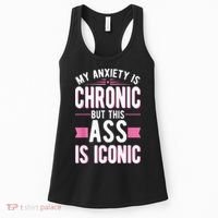 My Anxiety Is Chronic But This Ass Is Iconic Mental Health Women's Tank Top thumb 0