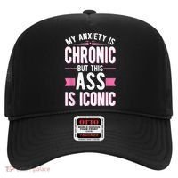 My Anxiety Is Chronic But This Ass Is Iconic Mental Health Hat thumb 0