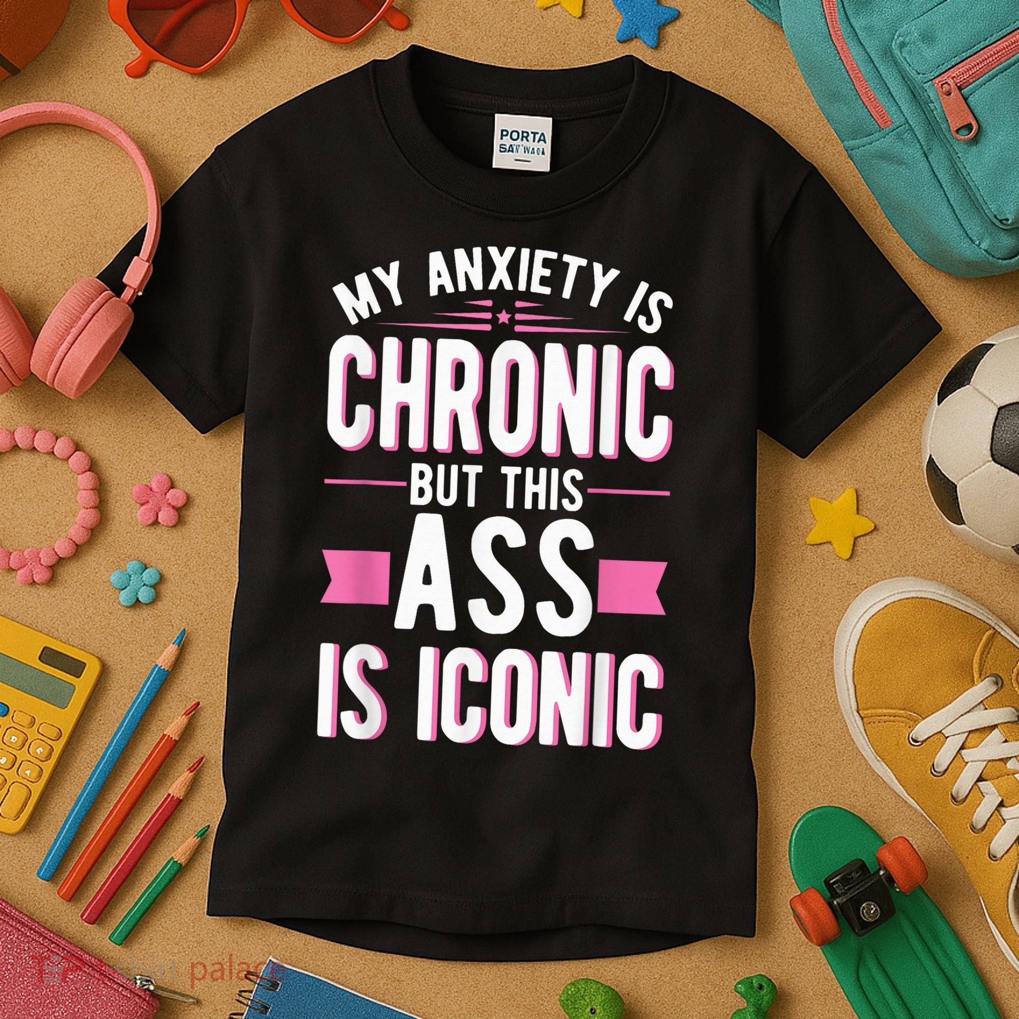 My Anxiety Is Chronic But This Ass Is Iconic Mental Health Kids T-Shirt