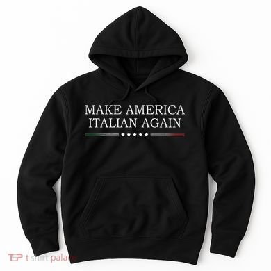Make America Italian Again Hoodie
