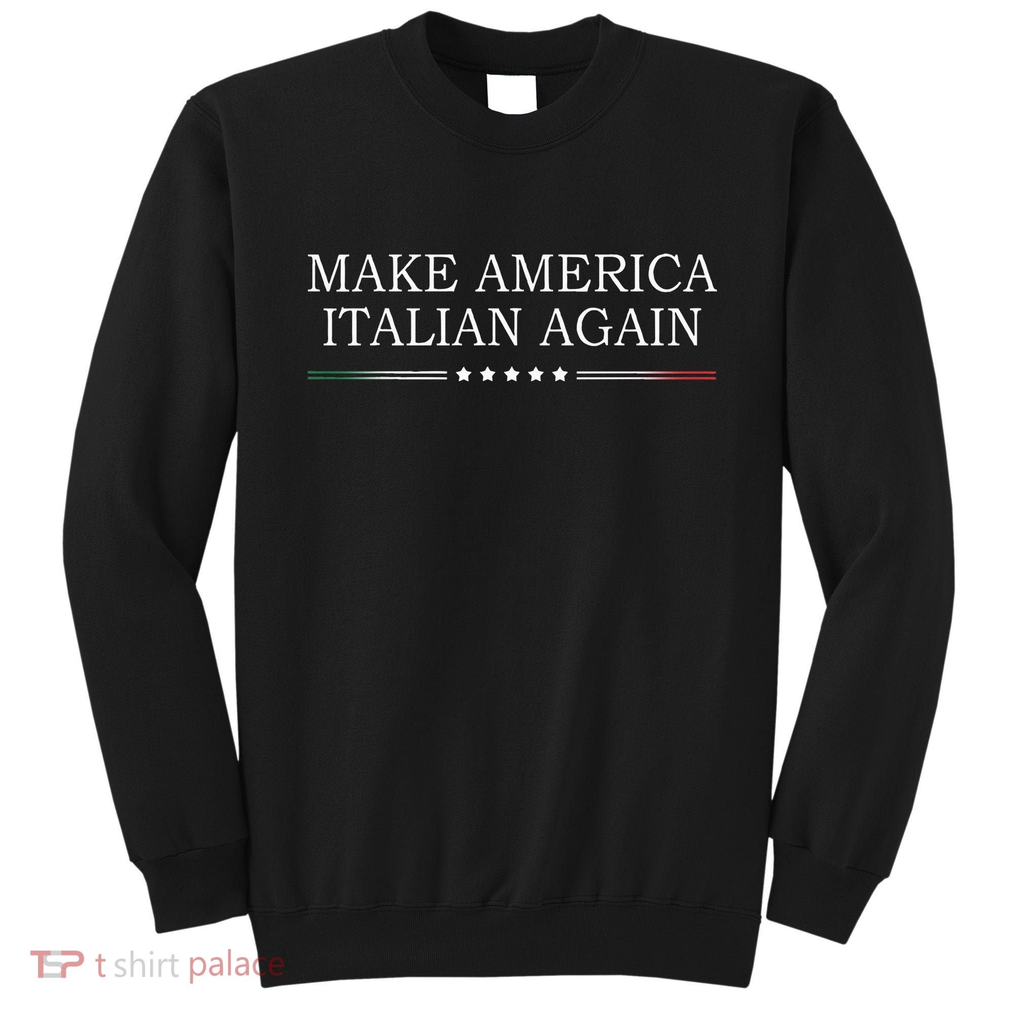 Make America Italian Again Sweatshirt