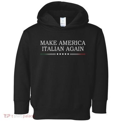 Make America Italian Again Toddler Hoodie
