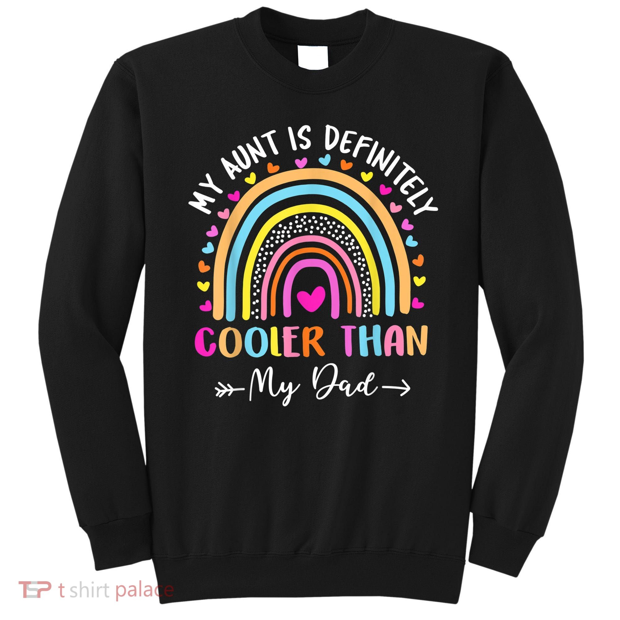 My Aunt Is Definitely Cooler Than My Dad Auntie Niece Nephew Sweatshirt