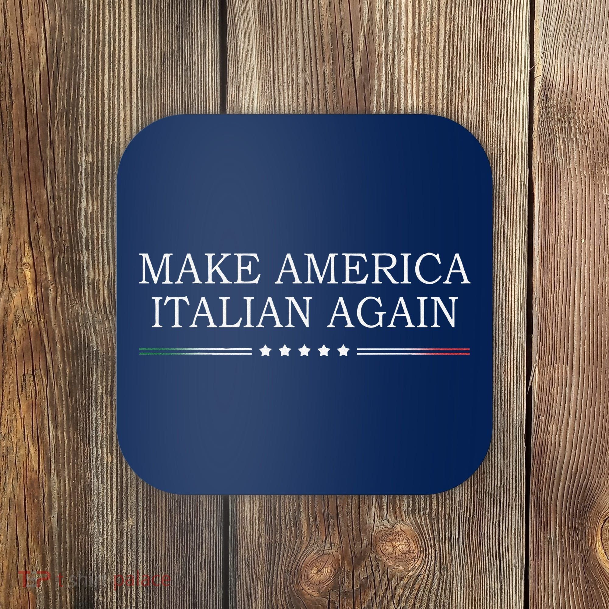 Make America Italian Again Coaster