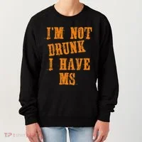 Ms Awareness  IM Not Drunk I Have Ms Women's Sweatshirt thumb 0