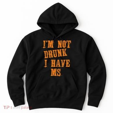 Ms Awareness  IM Not Drunk I Have Ms Hoodie