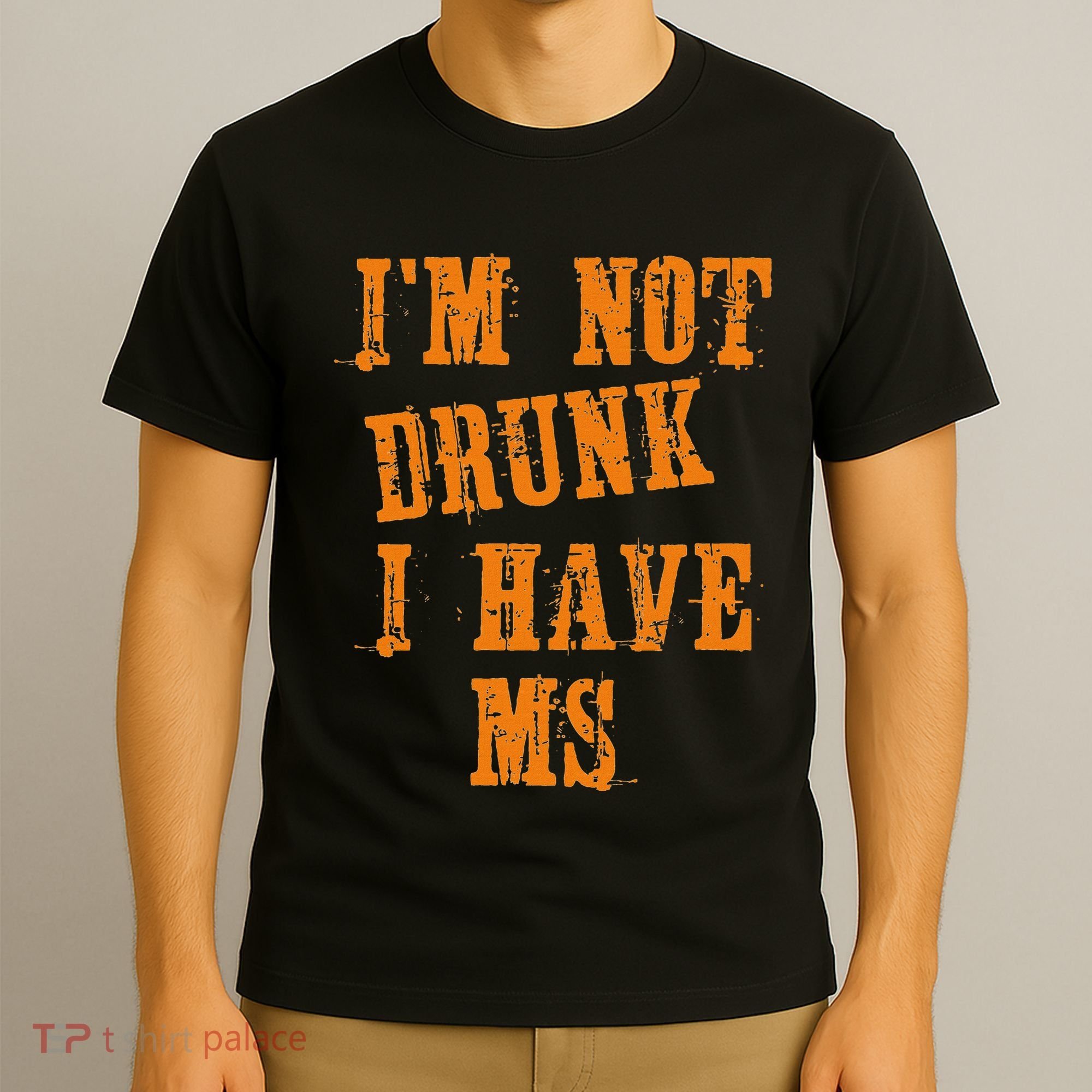 Ms Awareness  IM Not Drunk I Have Ms T-Shirt