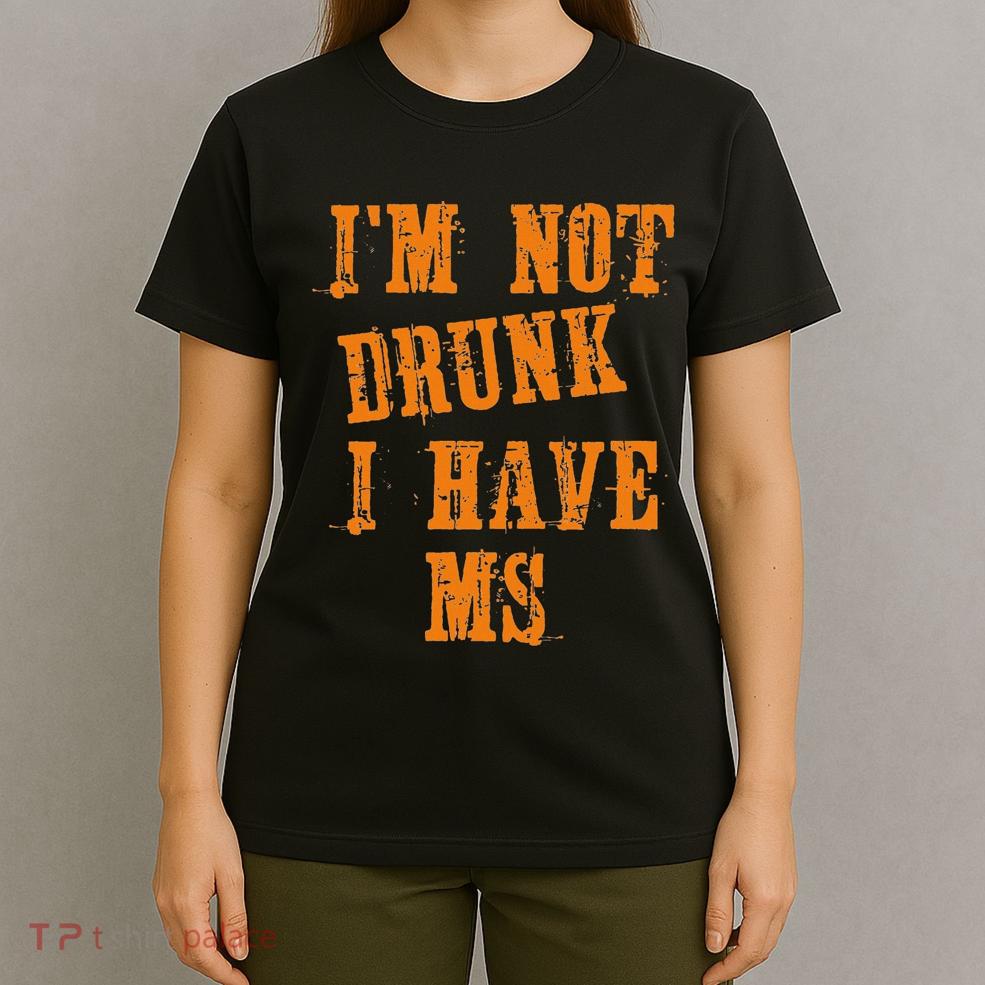 Ms Awareness  IM Not Drunk I Have Ms T-Shirt