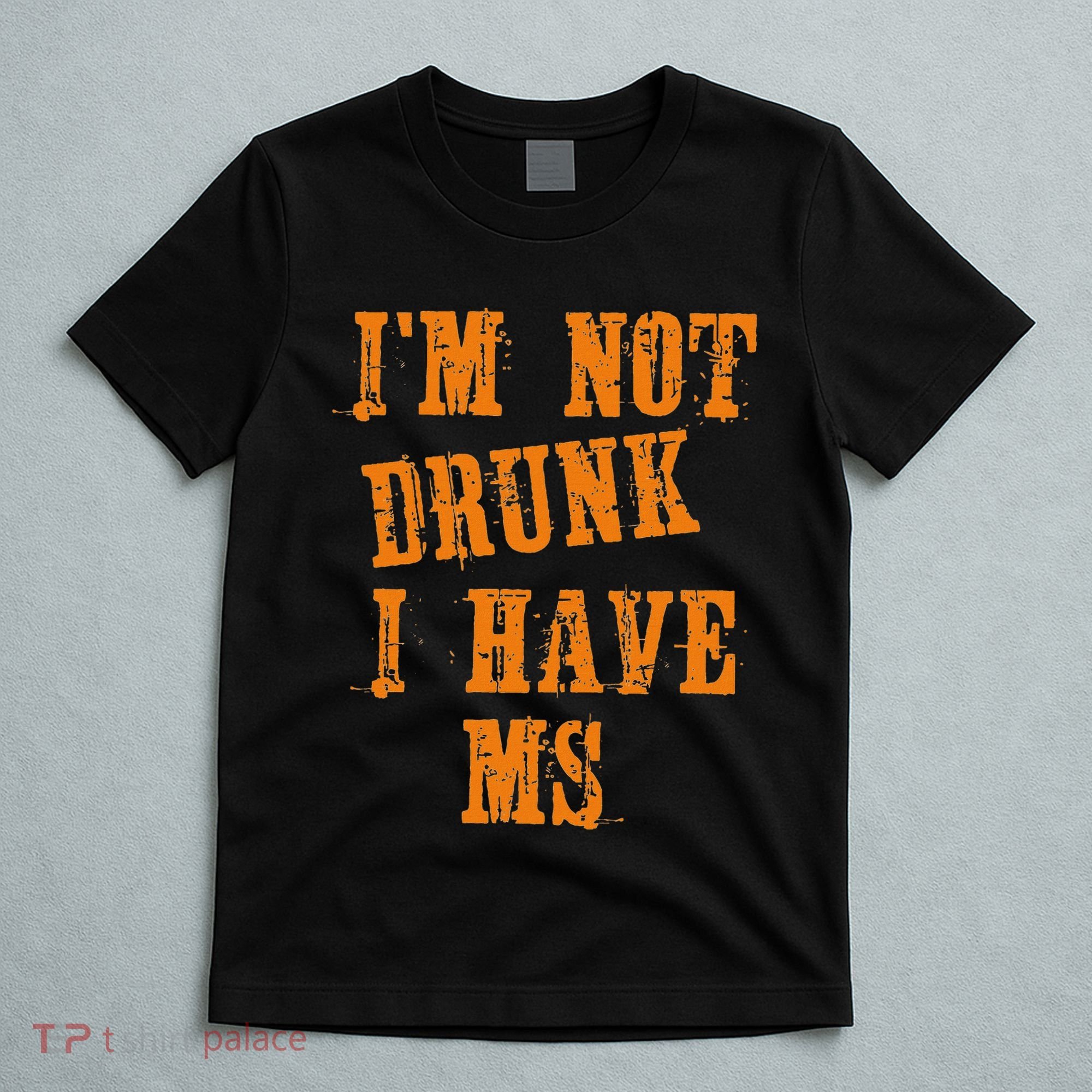 Ms Awareness  IM Not Drunk I Have Ms T-Shirt