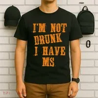 Ms Awareness  IM Not Drunk I Have Ms T-Shirt thumb 6
