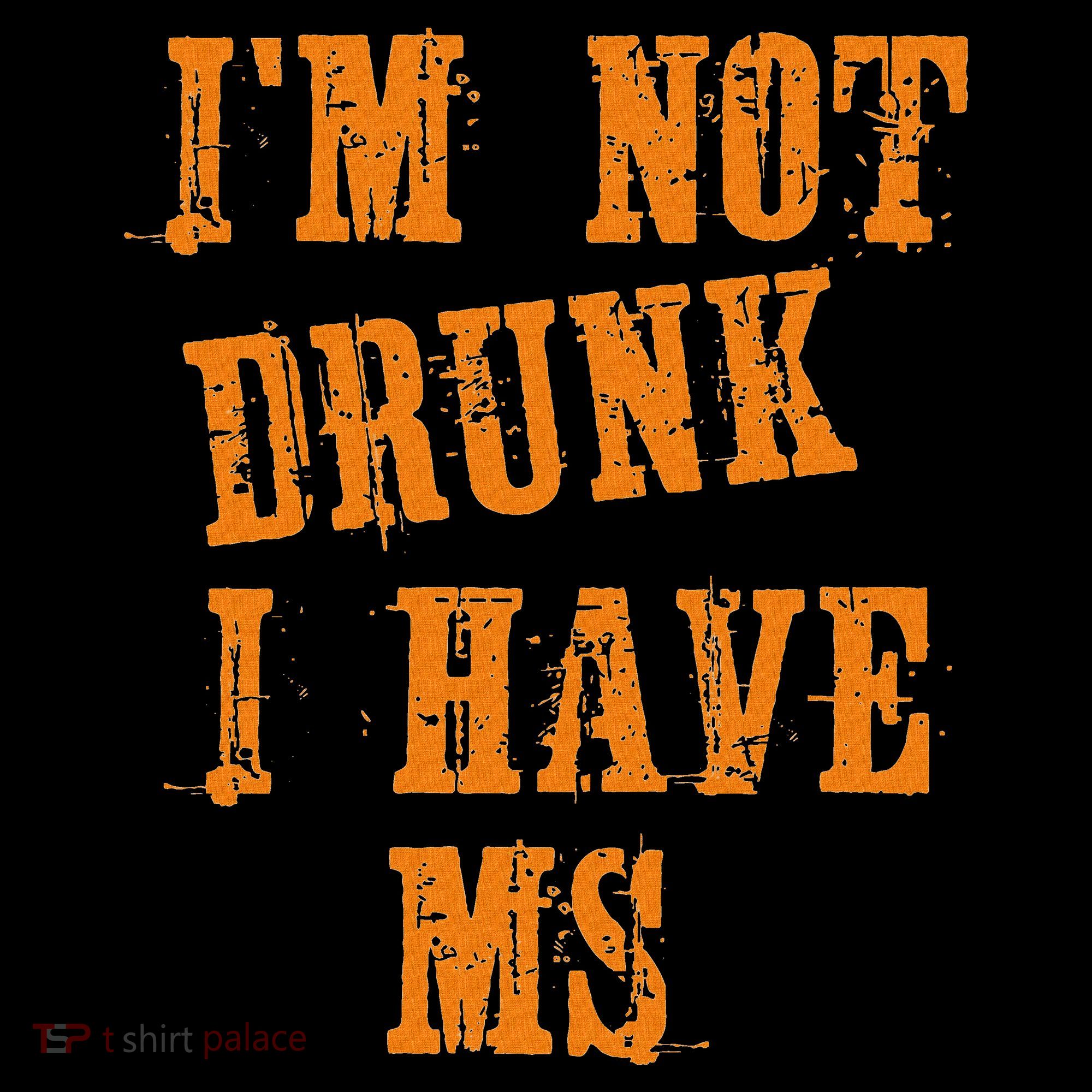 Ms Awareness  IM Not Drunk I Have Ms T-Shirt