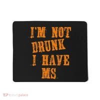 Ms Awareness  IM Not Drunk I Have Ms Mousepad thumb 0