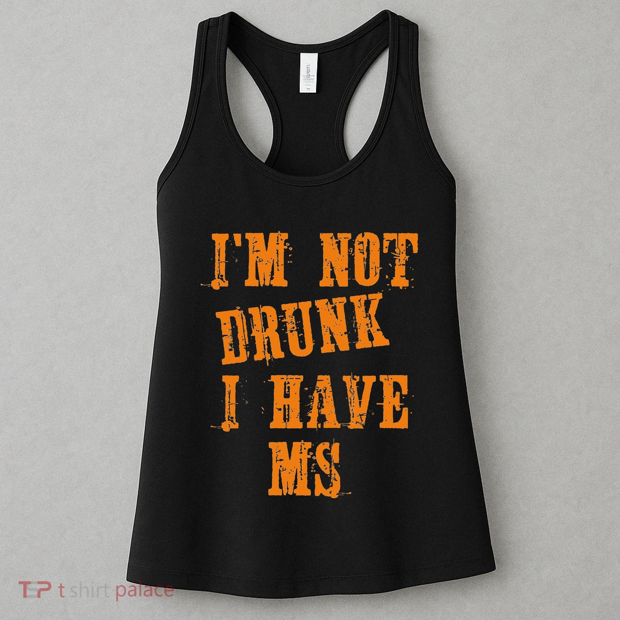 Ms Awareness  IM Not Drunk I Have Ms Women's Tank Top
