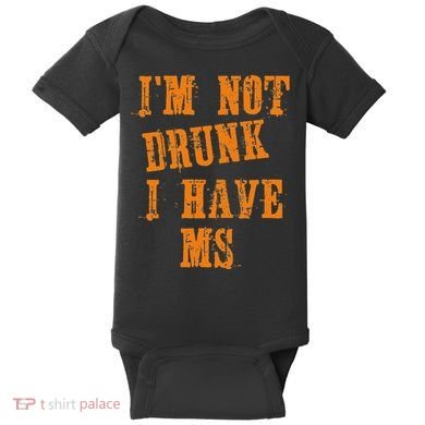 Ms Awareness  IM Not Drunk I Have Ms Baby Bodysuit