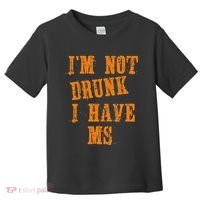 Ms Awareness  IM Not Drunk I Have Ms Toddler T-Shirt thumb 0