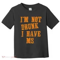 Ms Awareness  IM Not Drunk I Have Ms Toddler T-Shirt thumb 0