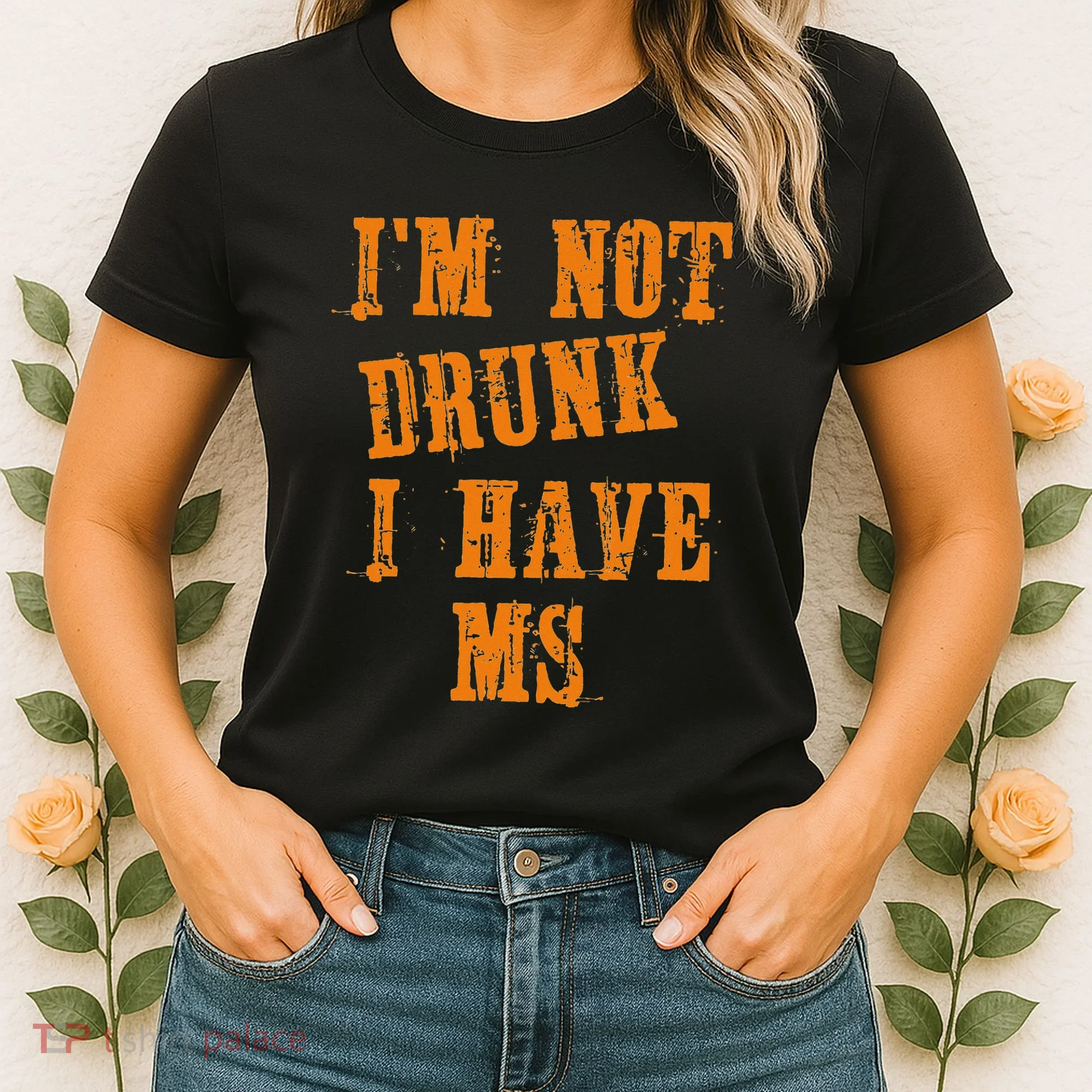 Ms Awareness  IM Not Drunk I Have Ms Women's T-Shirt
