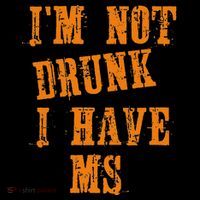 Ms Awareness  IM Not Drunk I Have Ms Women's T-Shirt thumb 6