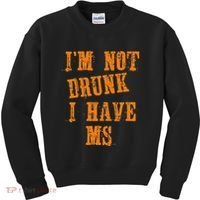 Ms Awareness  IM Not Drunk I Have Ms Kids Sweatshirt thumb 0