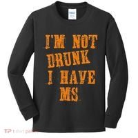 Ms Awareness  IM Not Drunk I Have Ms Kids Long Sleeve Shirt thumb 0