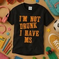 Ms Awareness  IM Not Drunk I Have Ms Kids T-Shirt thumb 3